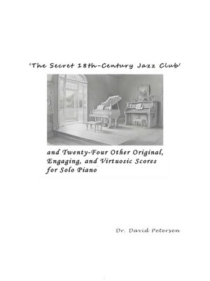 cover image of 'The Secret 18th-Century Jazz Club' and Twenty-Four Other Original, Engaging, and Virtuosic Scores for Solo Piano